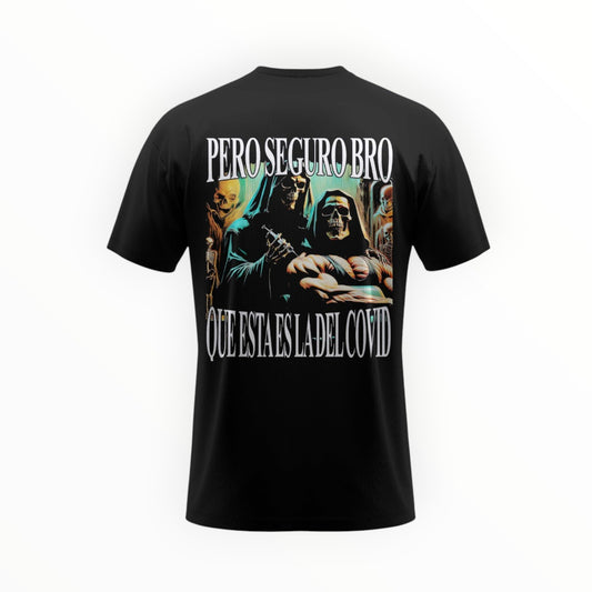 PERO SEGURO BRO QUE ESTA ES LA DEL COVID